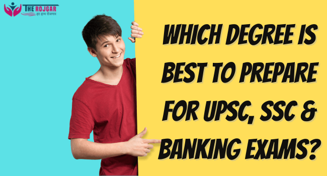 Which Degree Is Best to Prepare for UPSC, SSC & Banking Exams?
